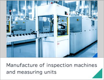 Manufacture of inspection machines and measuring units